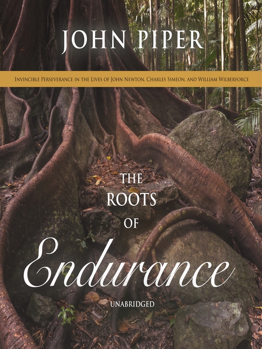 Title details for The Roots of Endurance by John Piper - Available